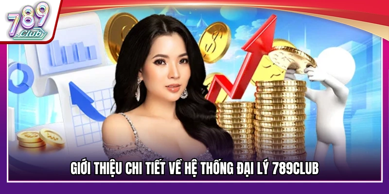 Thông tin cơ bản về hệ thống đại lý 789Club