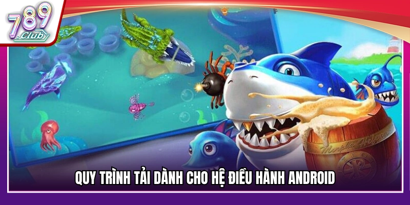 Hướng dẫn tải cho hệ điều hành Android
