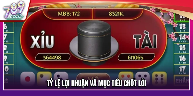 Mẹo chơi tài xỉu phân tích lợi nhuận và mục tiêu chốt lời